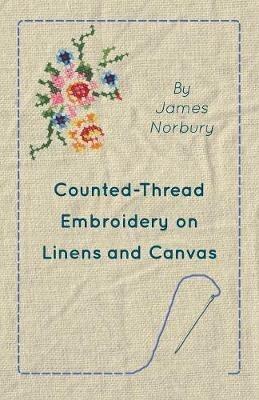 Counted-Thread Embroidery on Linens and Canvas - James Norbury - cover