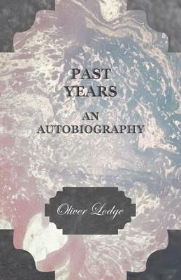 Past Years an Autobiography - Oliver Lodge - cover