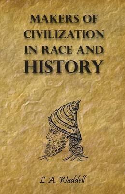 Makers of Civilization in Race and History - L. A. Waddell - cover