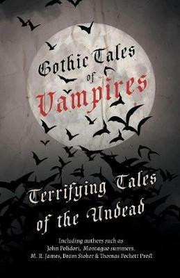Gothic Tales of Vampires - Terrifying Tales of the Undead (Fantasy and Horror Classics) - Various - cover