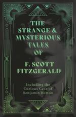 The Short Stories of F. Scoot Fitzgerald - Including the Curious Case of Benjamin Button (Fantasy and Horror Classics)