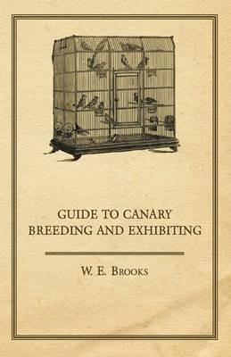 Guide to Canary Breeding and Exhibiting - W. E. Brooks - cover
