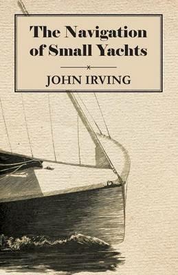 The Navigation of Small Yachts - John Irving - cover