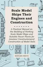 Scale Model Ships Their Engines and Construction