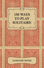 150 Ways to Play Solitaire