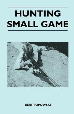Hunting Small Game - Bert Popowski - cover