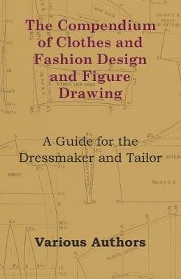 The Compendium of Clothes and Fashion Design and Figure Drawing - A Guide for the Dressmaker and Tailor - Ethel Traphagen - cover