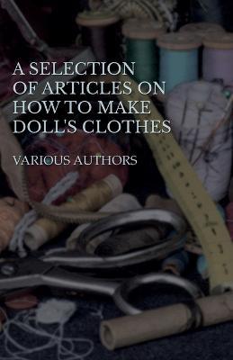 A Selection of Articles on How to Make Dolls' Clothes - Various - cover