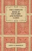 The Complete Book of Solitaire and Patience Games - Albert H. Morehead - cover