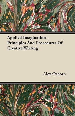 Applied Imagination - Principles And Procedures Of Creative Writing - Alex Osborn - cover
