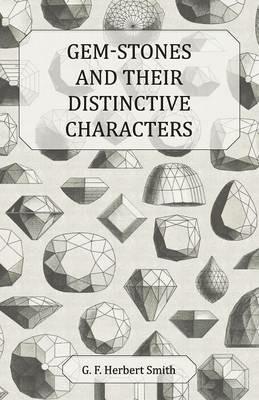 Gem-Stones and Their Distinctive Characters - G. F. Herbert Smith - cover