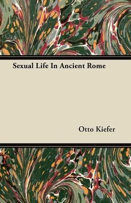Sexual Life In Ancient Rome - Otto Kiefer - cover