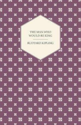 The Man Who Would Be King - Rudyard Kipling - cover