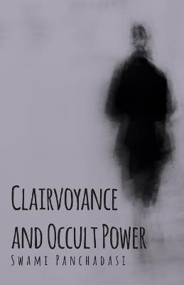 Clairvoyance and Occult Powers - Swami Panchadasi - cover