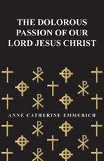 The Dolorous Passion of Our Lord Jesus Christ