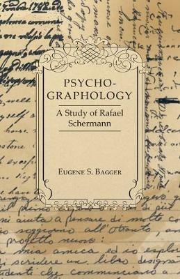 Psycho-Graphology - A Study of Rafael Scbermann - Eugene S. Bagger - cover