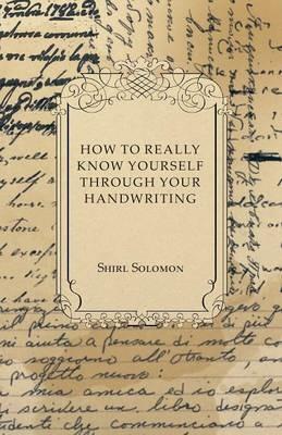 How to Really Know Yourself Through Your Handwriting - Shirl Solomon - cover