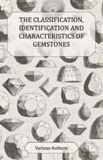 The Classification, Identification and Characteristics of Gemstones - A Collection of Historical Articles on Precious and Semi-Precious Stones