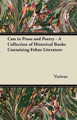 Cats in Prose and Poetry - A Collection of Historical Books Containing Feline Literature - Various - cover