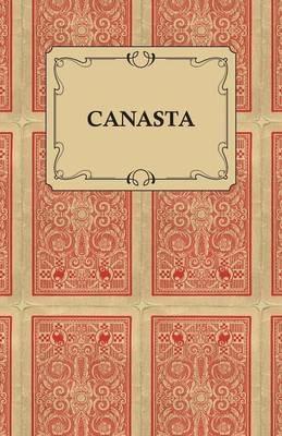 Canasta - A Quick Way to Learn This Popular New Game With Instructions For Skillful Play - M. A. Goldsmith - cover