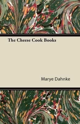 The Cheese Cook Books - Marye Dahnke - cover