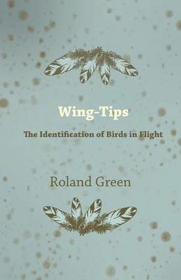 Wing-Tips - The Identification of Birds in Flight - Roland Green - cover