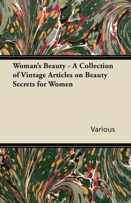 Woman's Beauty - A Collection of Vintage Articles on Beauty Secrets for Women - Various - cover