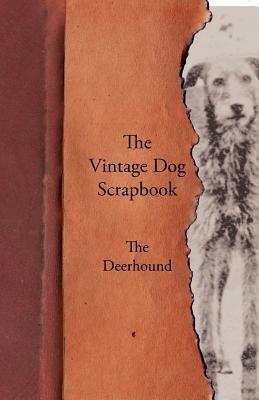 The Vintage Dog Scrapbook - The Deerhound - Various - cover