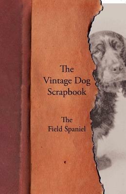 The Vintage Dog Scrapbook - The Field Spaniel - Various - cover