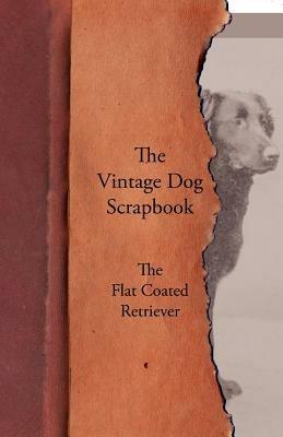 The Vintage Dog Scrapbook - The Flat Coated Retriever - Various - cover