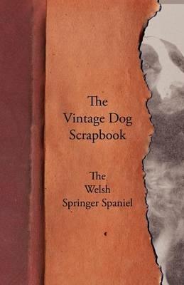 The Vintage Dog Scrapbook - The Welsh Springer Spaniel - Various - cover