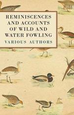 Reminiscences and Accounts of Wild and Water Fowling