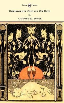 Christopher Cricket On Cats - With Observations And Deductions For The Enlightenment Of The Human Race From Infancy To Maturity And Even Old Age - Anthony Henderson Euwer - cover