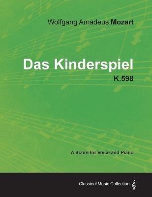 Wolfgang Amadeus Mozart - Das Kinderspiel - K.598 - A Score for Voice and Piano - Wolfgang Amadeus Mozart - cover