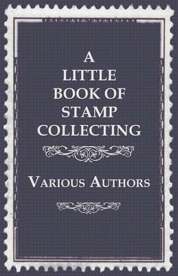 A Little Book of Stamp Collecting - Various - cover