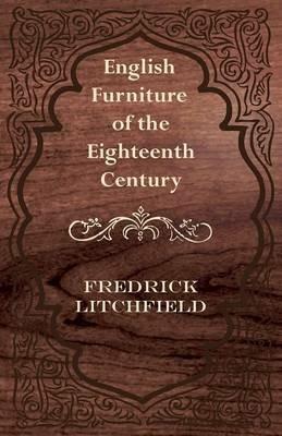 English Furniture of the Eighteenth Century - Fredrick Litchfield - cover
