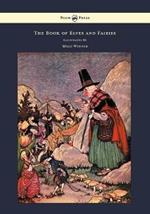 The Book of Elves and Fairies - For Story Telling and Reading Aloud and for the Children's Own Reading
