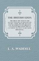 The British Edda - The Great Epic Poem of the Ancient Britons on the Exploits of King Thor, Arthur or Adam and His Knights in Establishing Civilization Reforming Eden & Capturing the Holy Grail About 3380-3350 B.C.