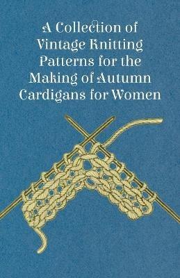 A Collection of Vintage Knitting Patterns for the Making of Autumn Cardigans for Women - Anon - cover