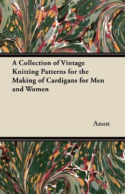 A Collection of Vintage Knitting Patterns for the Making of Cardigans for Men and Women - Anon - cover