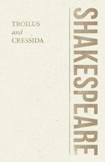 William Shakespeare's Troilus and Cressida - Including Notes on the Staging and Language