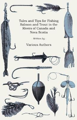 Tales and Tips for Fishing Salmon and Trout in the Rivers of Canada and Nova Scotia - Various - cover
