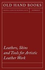 Leathers, Skins and Tools for Artistic Leather Work