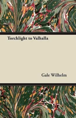 Torchlight to Valhalla - Gale Wilhelm - cover
