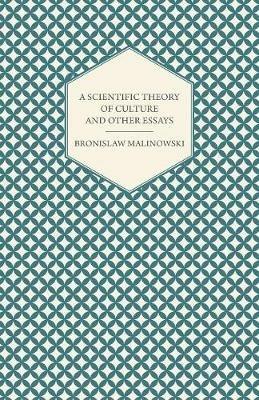 A Scientific Theory of Culture and Other Essays - Bronislaw Malinowski - cover