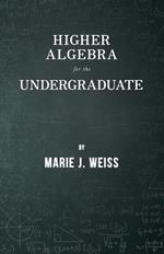 Higher Algebra for the Undergraduate