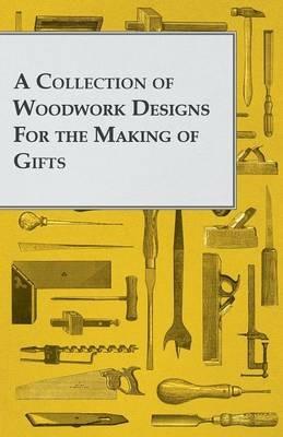 A Collection of Woodwork Designs For the Making of Gifts - Anon - cover
