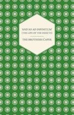 'And So Ad Infinitum' (The Life of the Insects) - An Entomological Review, in Three Acts a Prologue and an Epilogue