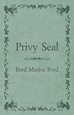Privy Seal - Ford Madox Ford - cover