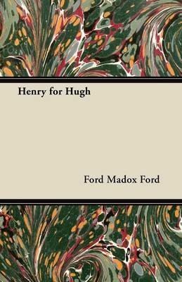 Henry for Hugh - Ford Madox Ford - cover